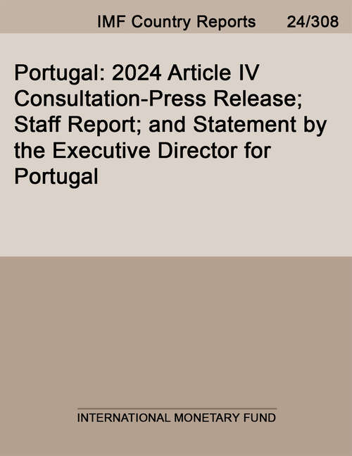 Book cover of Portugal: 2024 Article IV Consultation-Press Release; Staff Report; and Statement by the Executive Director for Portugal