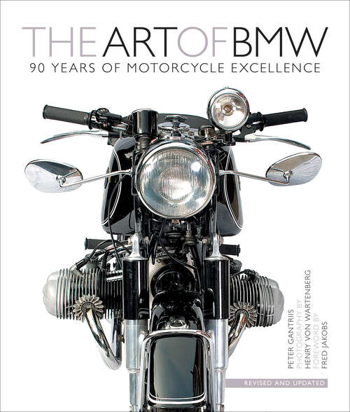 Book cover of The Art of BMW: 90 Years of Motorcycle Excellence