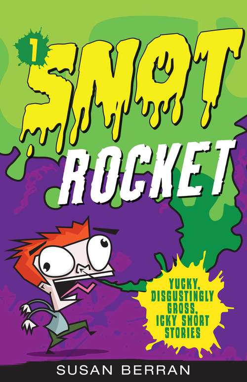 Book cover of Snot Rocket (Yucky, Disgustingly Gross, Icky Short St #1)