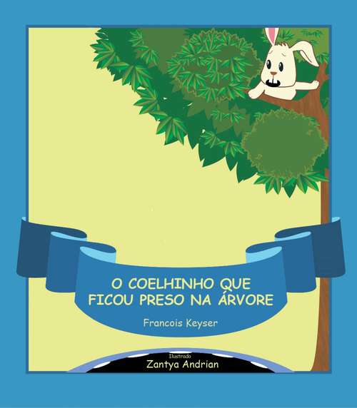 Book cover of O Coelhinho que ficou preso na árvore