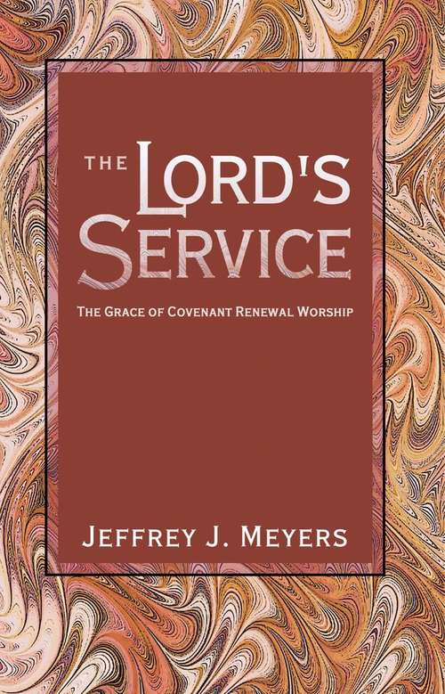 Book cover of The Lord's Service: The Grace of Covenant Renewal Worship