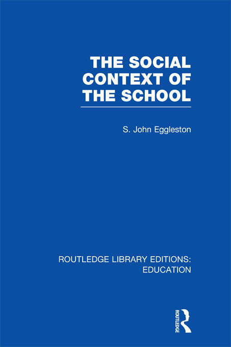 Book cover of The Social Context of the School (Routledge Library Editions: Education)
