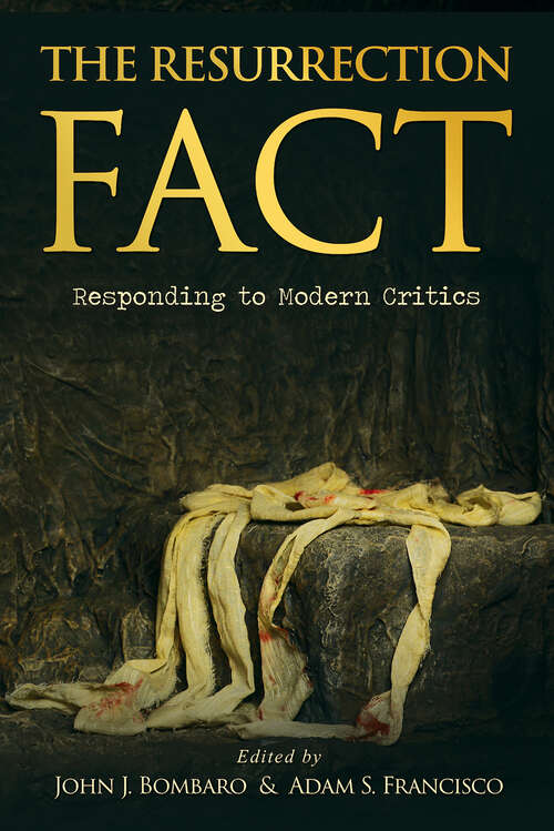 Book cover of The Resurrection Fact: Responding to Modern Critics