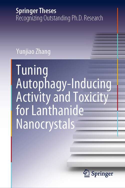 Book cover of Tuning Autophagy-Inducing Activity and Toxicity for Lanthanide Nanocrystals (1st ed. 2022) (Springer Theses)