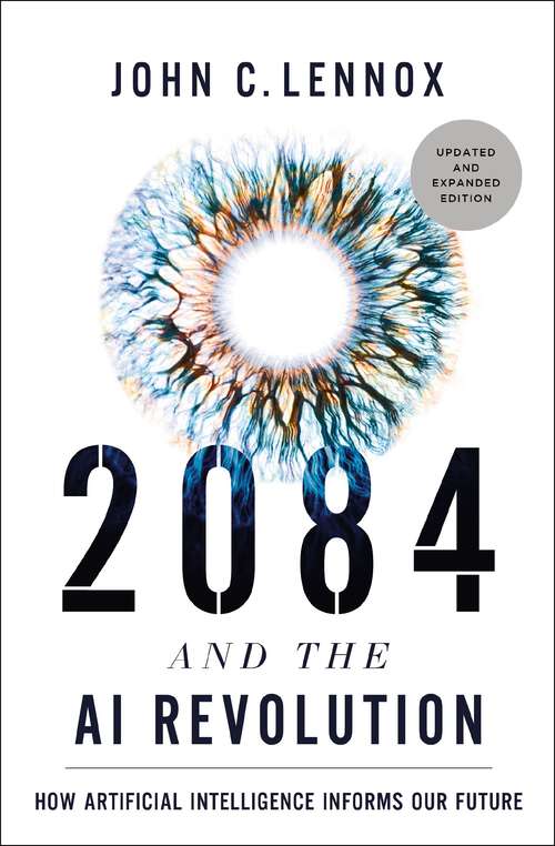 Book cover of 2084 and the AI Revolution, Updated and Expanded Edition: How Artificial Intelligence Informs Our Future