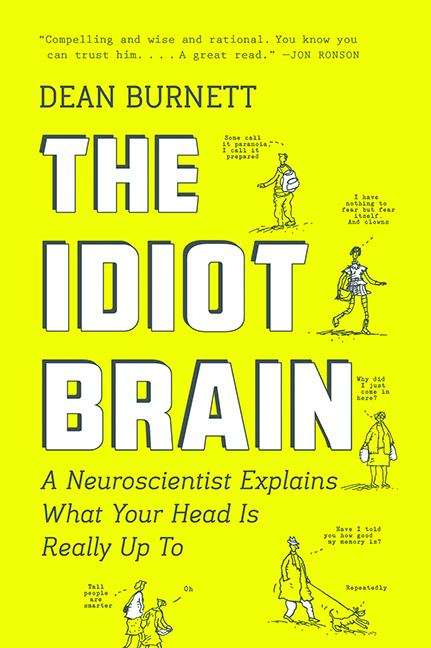 Book cover of The Idiot Brain: A Neuroscientist Explains What Your Head Is Really Up To