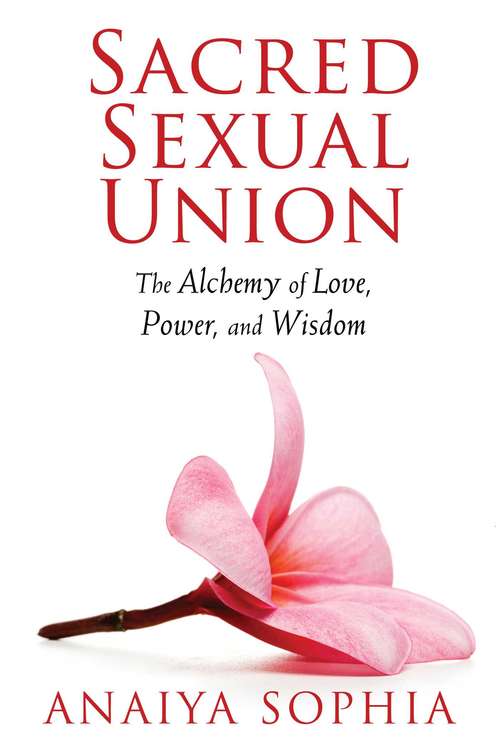 Book cover of Sacred Sexual Union: The Alchemy of Love, Power, and Wisdom