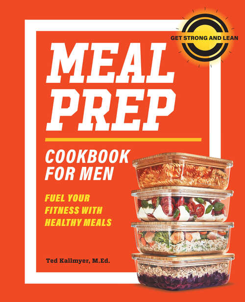 Book cover of Meal Prep Cookbook for Men: Fuel Your Fitness with Healthy Meals