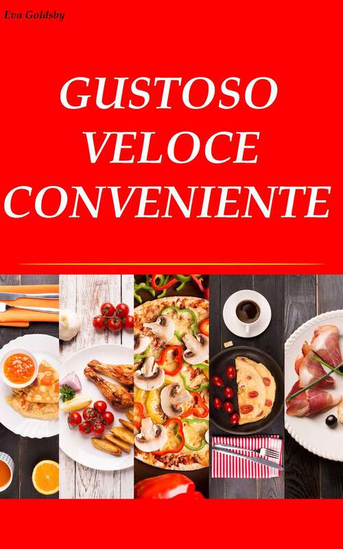 Book cover of Gustoso. Veloce. Conveniente: GUSTOSO VELOCE CONVENIENTE