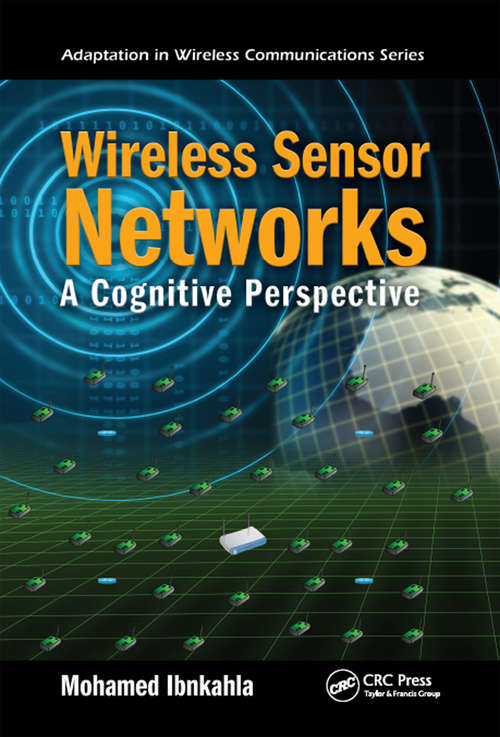 Book cover of Wireless Sensor Networks: A Cognitive Perspective (Adaptation in Wireless Communications #3)