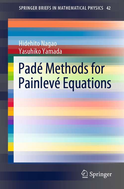 Book cover of Padé Methods for Painlevé Equations (1st ed. 2021) (SpringerBriefs in Mathematical Physics #42)