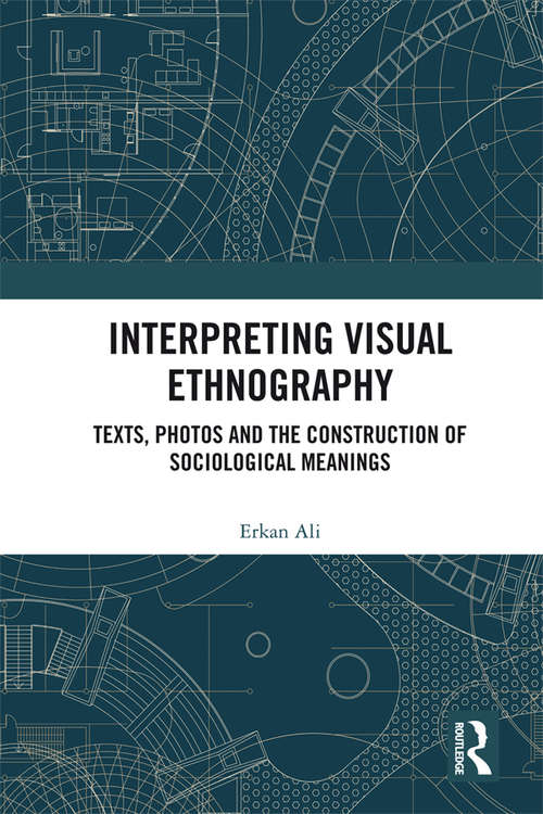 Book cover of Interpreting Visual Ethnography: Texts, Photos and the Construction of Sociological Meanings