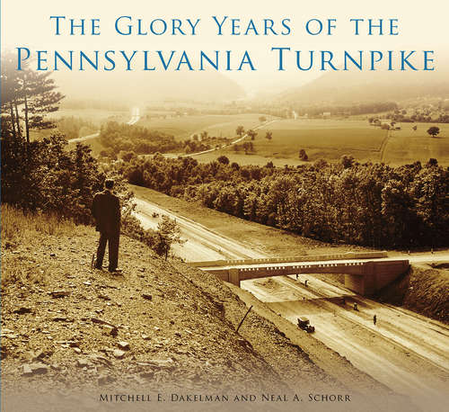 Book cover of The Glory Years of the Pennsylvania Turnpike