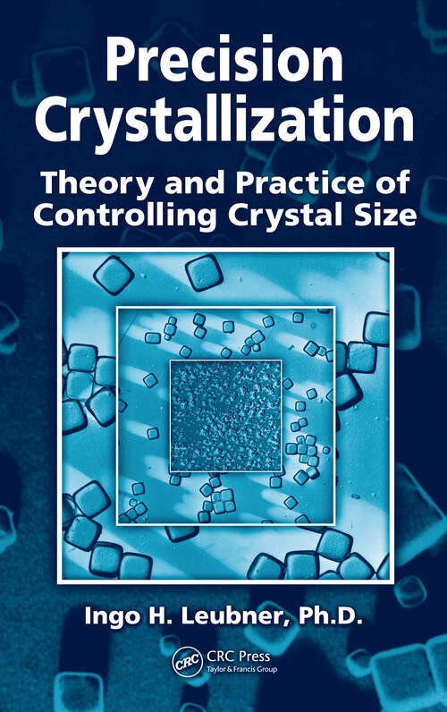 Book cover of Precision Crystallization: Theory and Practice of Controlling Crystal Size