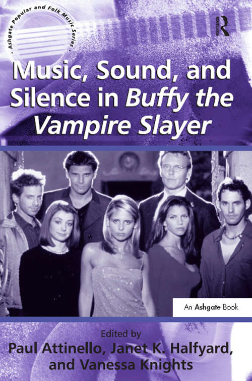 Book cover of Music, Sound, and Silence in Buffy the Vampire Slayer (Ashgate Popular And Folk Music Ser.)