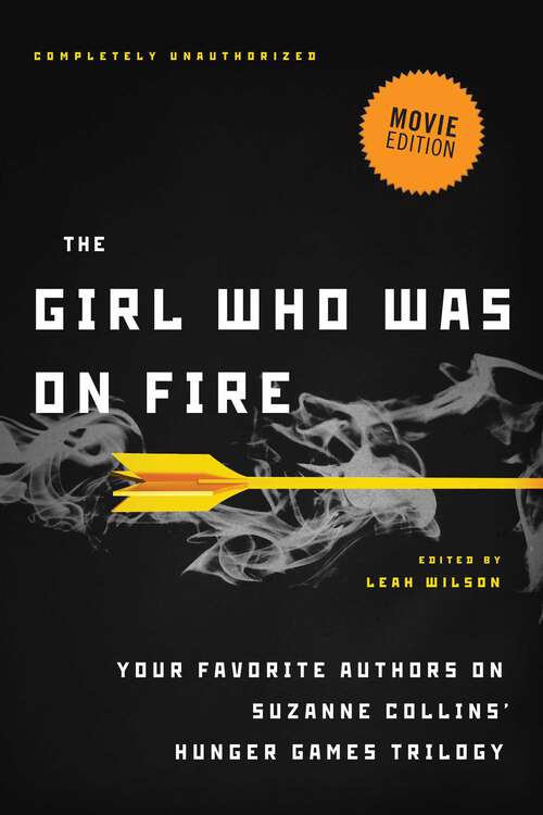 Book cover of The Girl Who Was on Fire (Movie Edition): Your Favorite Authors on Suzanne Collins' Hunger Games Trilogy