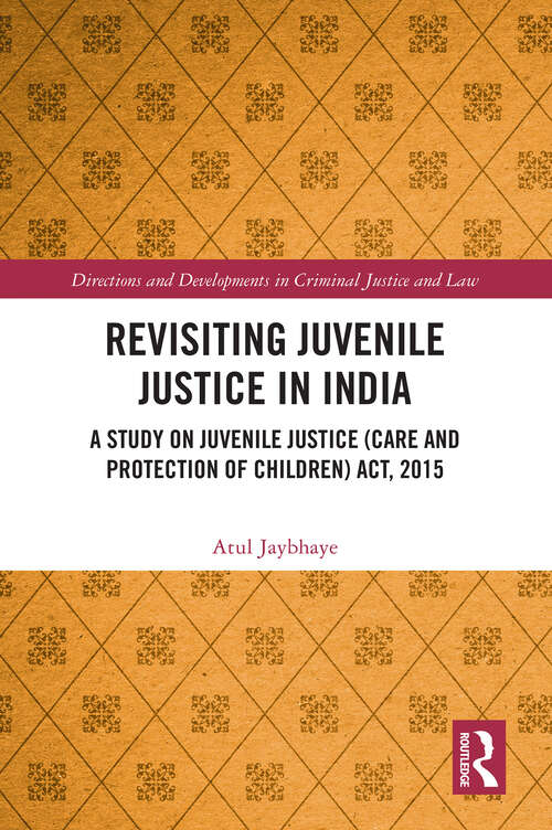 Book cover of Revisiting Juvenile Justice in India: A Study on Juvenile Justice (Care and Protection of Children) Act, 2015 (Directions And Developments In Criminal Justice And Law Ser.)