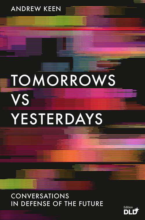 Book cover of Tomorrows Versus Yesterdays: Conversations in Defense of the Future