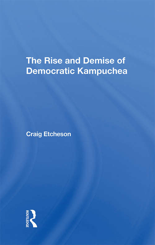 Book cover of The Rise And Demise Of Democratic Kampuchea