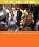 Book cover of Pipe Politics, Contested Waters: Embedded Infrastructures of Millennial Mumbai