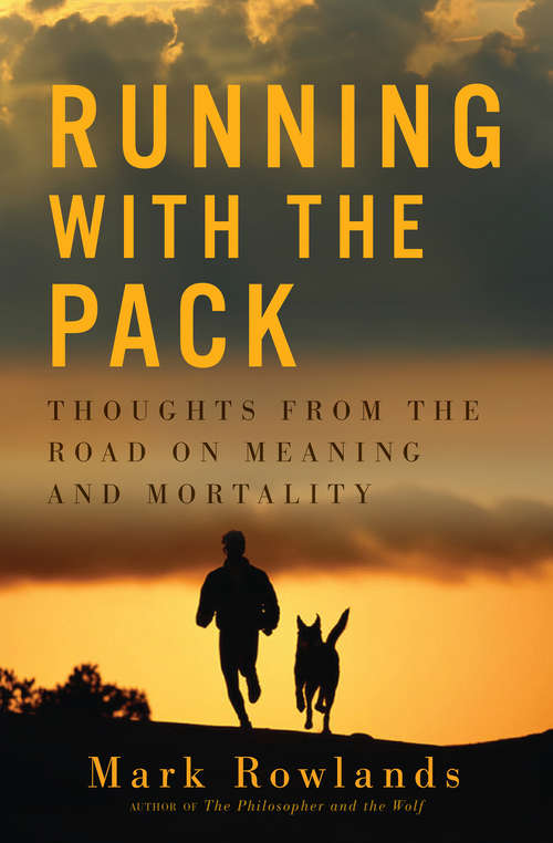 Book cover of Running with the Pack: Thoughts From The Road On Meaning And Mortality
