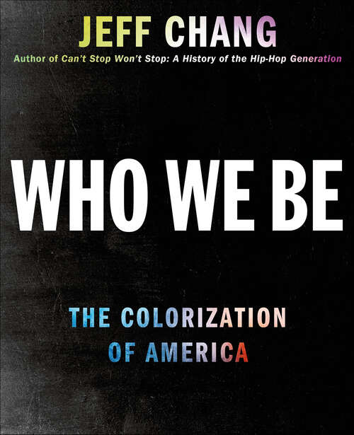 Book cover of Who We Be: The Colorization of America