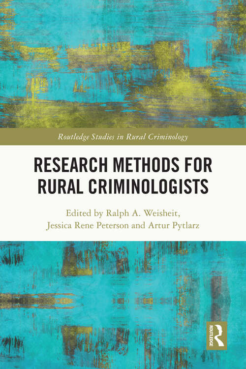 Book cover of Research Methods for Rural Criminologists (Routledge Studies in Rural Criminology)