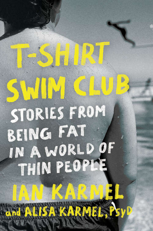 Book cover of T-Shirt Swim Club: Stories from Being Fat in a World of Thin People