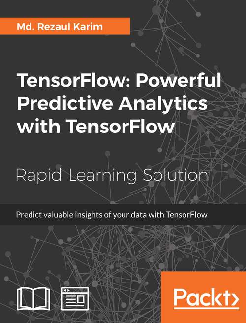 Book cover of TensorFlow: Predict valuable insights of your data with TensorFlow