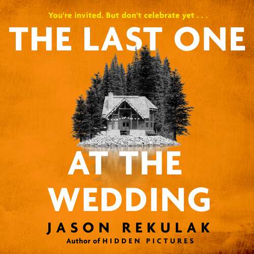 Book cover of The Last One at the Wedding: A gripping thriller with a big heart and big surprises