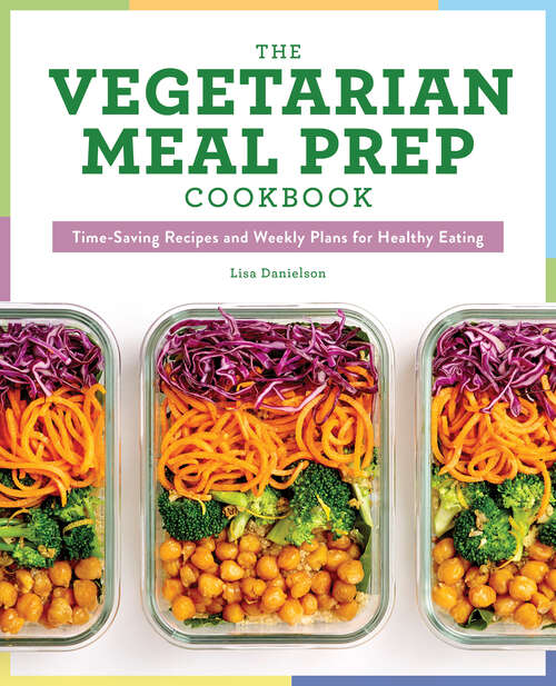 Book cover of The Vegetarian Meal Prep Cookbook: Time-Saving Recipes and Weekly Plans for Healthy Eating