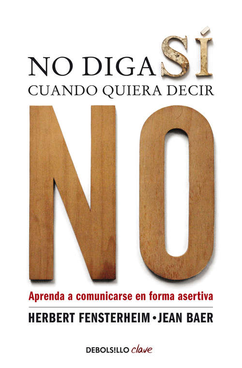 Book cover of No diga sí cuando quiera decir no: Aprenda a comunicarse de forma asertiva