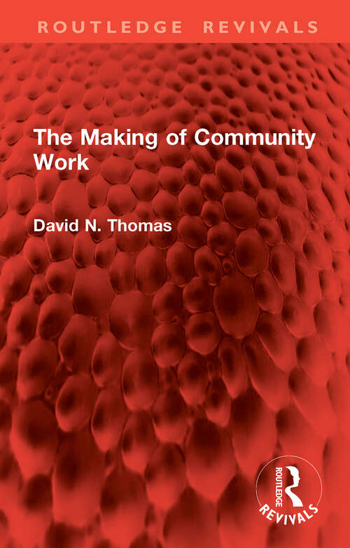 Book cover of The Making of Community Work (Routledge Revivals)