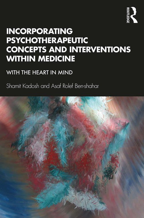 Book cover of Incorporating Psychotherapeutic Concepts and Interventions Within Medicine: With the Heart in Mind