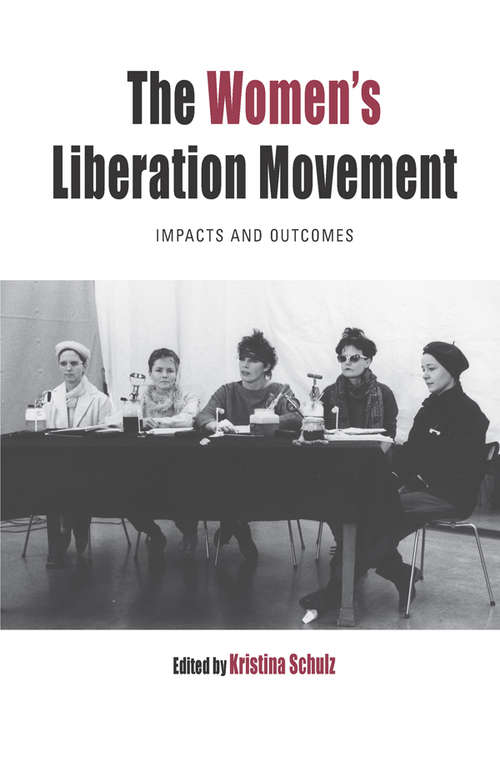 Book cover of The Women's Liberation Movement: Impacts and Outcomes (Protest, Culture & Society #22)