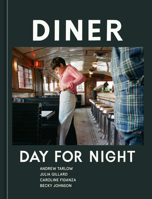 Book cover of Diner: Day for Night [A Cookbook]