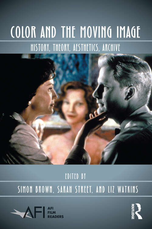 Book cover of Color and the Moving Image: History, Theory, Aesthetics, Archive (AFI Film Readers)