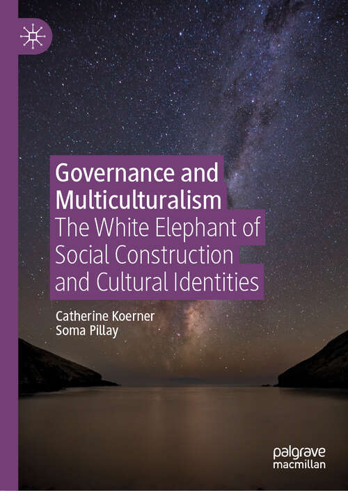 Book cover of Governance and Multiculturalism: The White Elephant of Social Construction and Cultural Identities (1st ed. 2020)