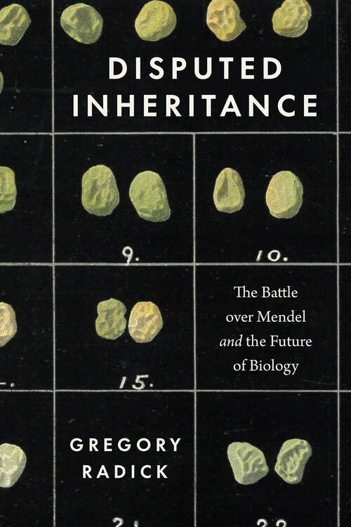 Book cover of Disputed Inheritance: The Battle over Mendel and the Future of Biology