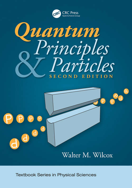 Book cover of Quantum Principles and Particles, Second Edition (2) (Textbook Series in Physical Sciences)