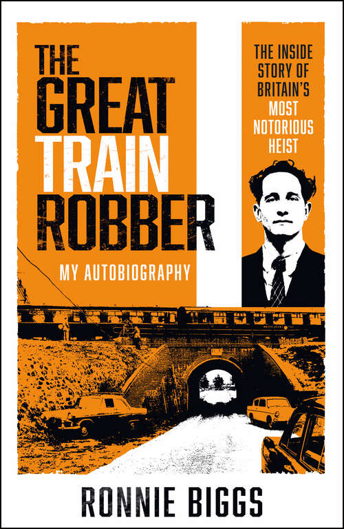 Book cover of The Great Train Robber: The Inside Story of Britain's Most Notorious Heist