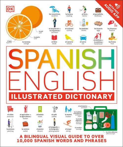 Book cover of Spanish English Illustrated Dictionary: A Bilingual Visual Guide to Over 10,000 Spanish Words and Phrases
