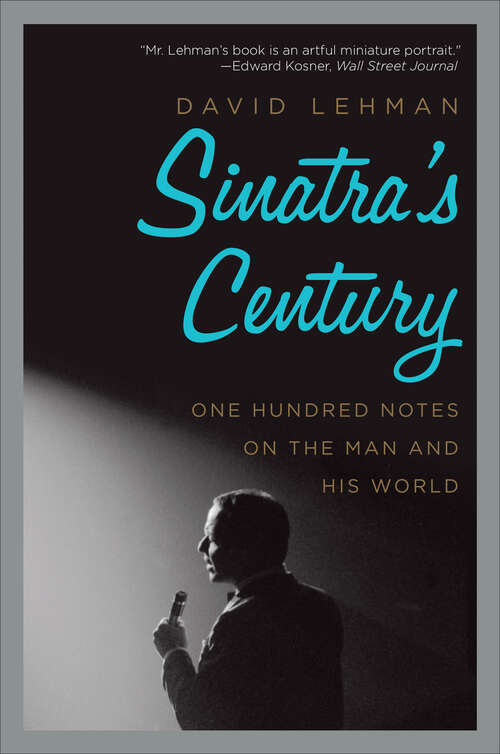 Book cover of Sinatra's Century: One Hundred Notes on the Man and His World