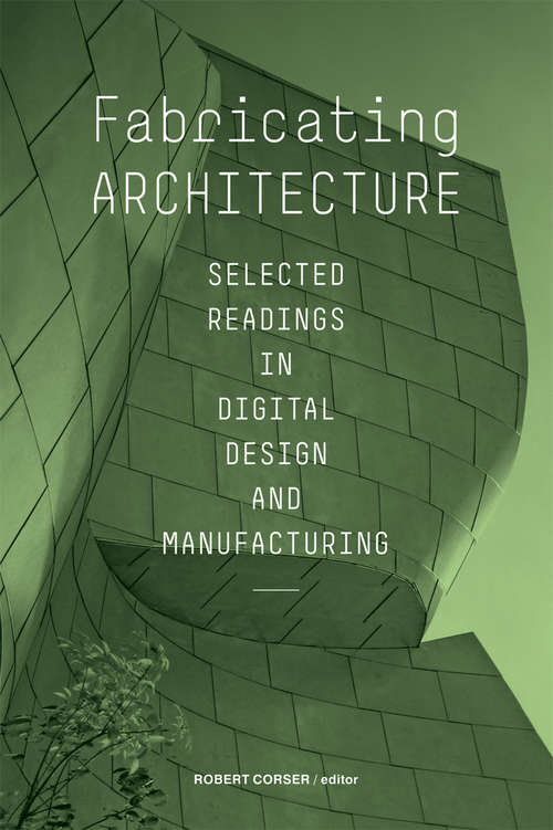 Book cover of Fabricating Architecture: Selected Readings in Digital Design and Manufacturing