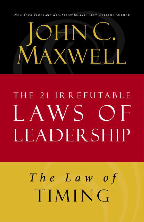 Book cover of The Law of Timing: Lesson 19 from The 21 Irrefutable Laws of Leadership