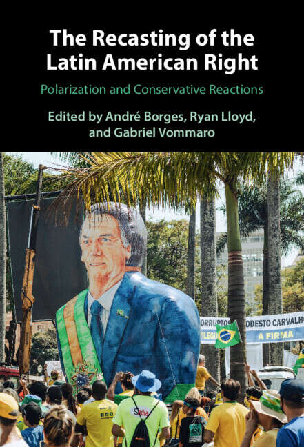 Book cover of The Recasting of the Latin American Right: Polarization and Conservative Reactions