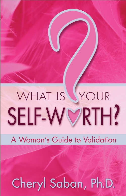 Book cover of What Is Your Self-Worth?: A Woman's Guide To Validation