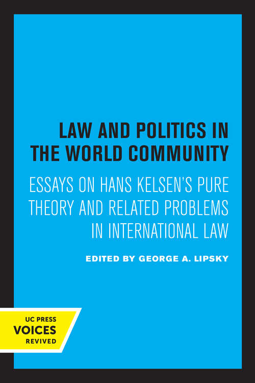 Book cover of Law and Politics in the World Community: Essays on Hans Kelsen's Pure Theory and Related Problems in International Law