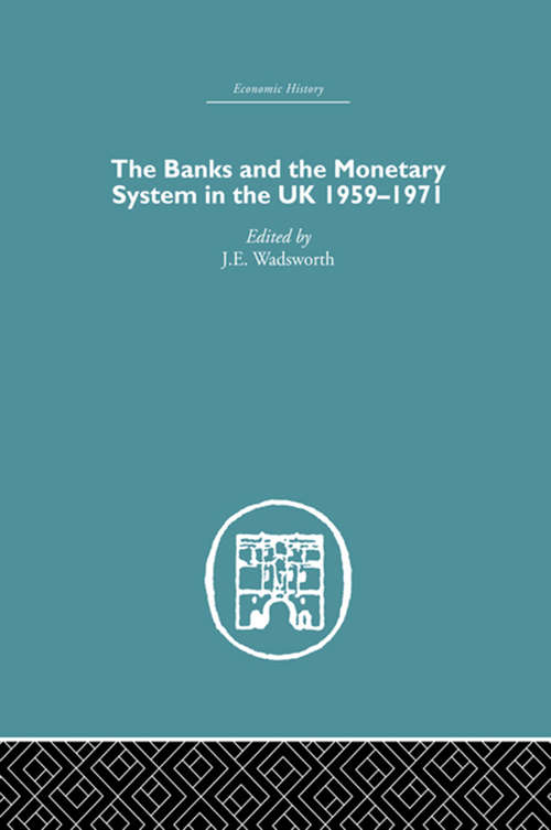 Book cover of The Banks and the Monetary System in the UK, 1959-1971