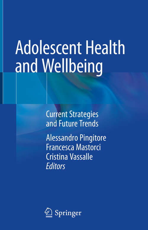 Book cover of Adolescent Health and Wellbeing: Current Strategies and Future Trends (1st ed. 2019)